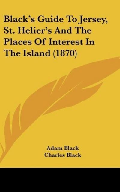 Black’s Guide To Jersey, St. Helier’s And The Places Of Interest In The Island (1870)