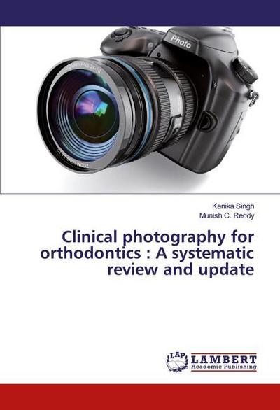 Clinical photography for orthodontics : A systematic review and update