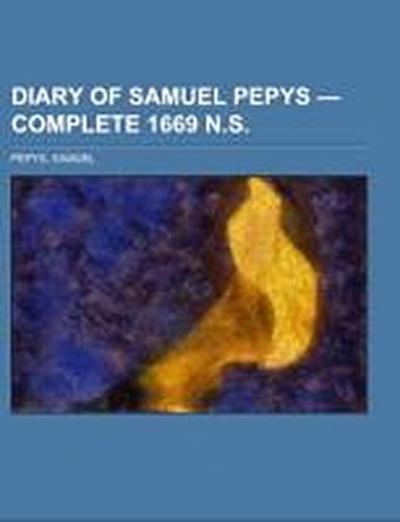 Diary of Samuel Pepys ¿ Complete 1669 N.S