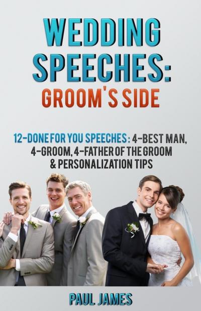Wedding Speeches: Groom’s Side: 12 Done For You Speeches