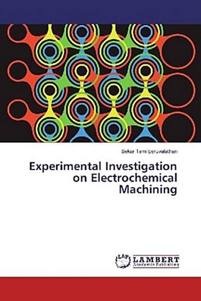 Experimental Investigation on Electrochemical Machining
