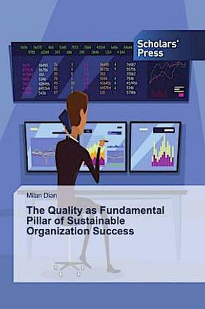 The Quality as Fundamental Pillar of Sustainable Organization Success