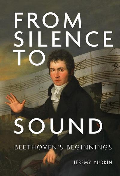 From Silence to Sound: Beethoven’s Beginnings