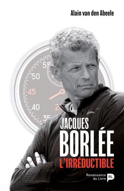 Jacques Borlée, l’irréductible