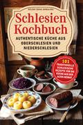 Schlesien Kochbuch - Authentische Küche aus Obersc