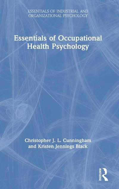 Essentials of Occupational Health Psychology