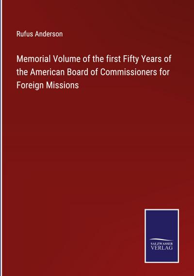 Memorial Volume of the first Fifty Years of the American Board of Commissioners for Foreign Missions