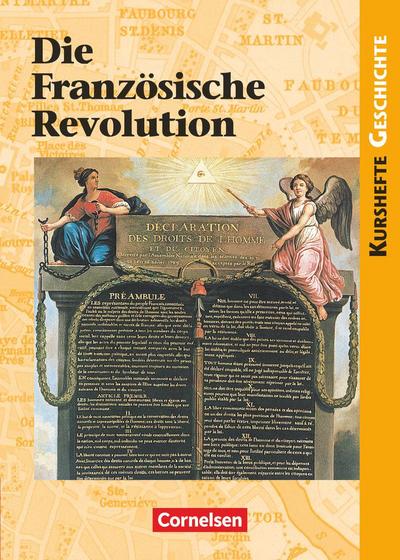 Kursheft Geschichte. Die Französische Revolution. Schülerbuch