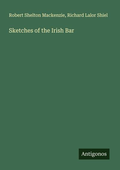 Sketches of the Irish Bar