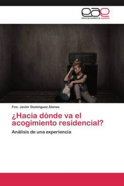 ¿Hacia dónde va el acogimiento residencial?