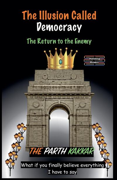 The Illusion Called Democracy - The Return to the Enemy