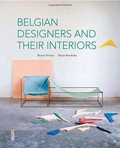 Belgian Designers and Their Interiors