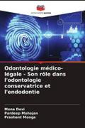 Odontologie médico-légale - Son rôle dans l’odontologie conservatrice et l’endodontie
