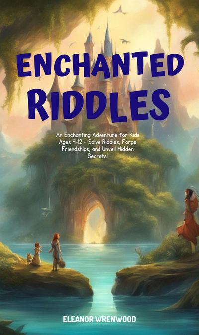 Enchanted Riddles: A Journey of Curiosity and Courage