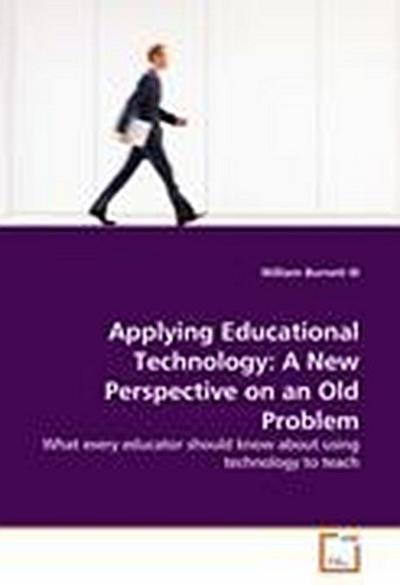 Applying Educational Technology: A New Perspective on an Old Problem