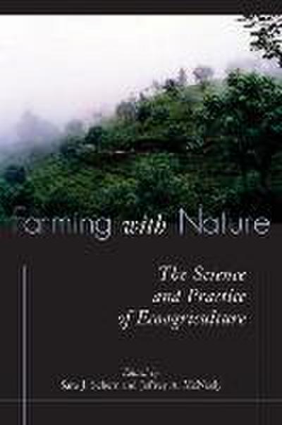 Farming with Nature: The Science and Practice of Ecoagriculture