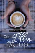Come Fill Up My Cup