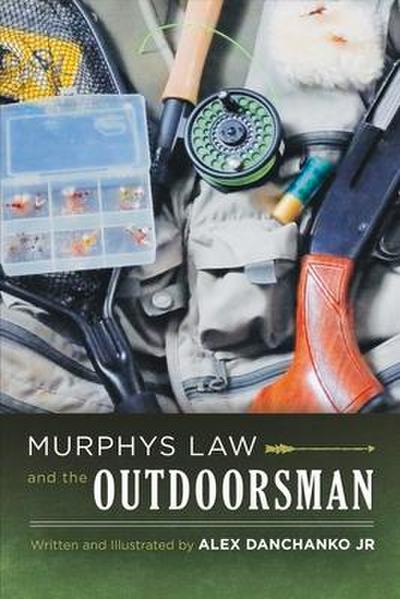 Murphy’s Law and the Outdoorsman: Volume 1