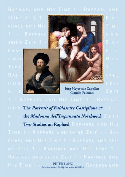 The ’Portrait of Baldassare Castiglione’  and the ’Madonna dell’Impannata Northwick’