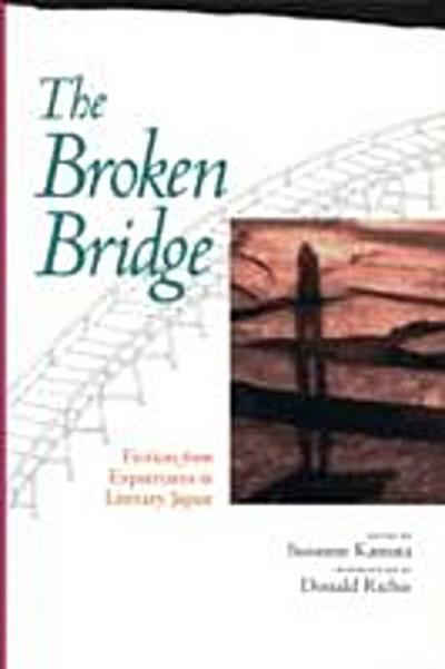 The Broken Bridge : Fiction from Expatriates in Literary Japan