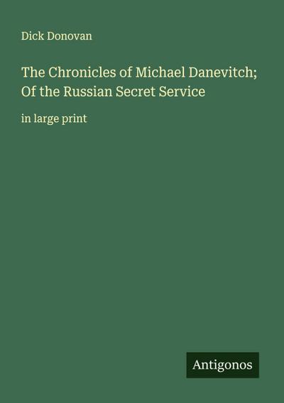 The Chronicles of Michael Danevitch; Of the Russian Secret Service