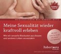 Meine Sexualität wieder kraftvoll erleben: Wie wir sexuelle Blockaden aus diesem und anderen Leben verwandeln