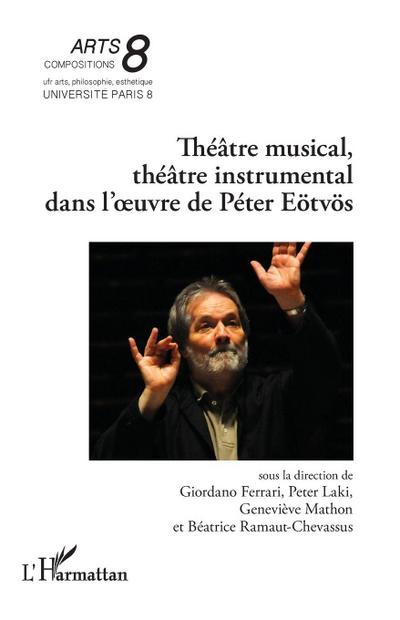 Théâtre musical, théâtre instrumental dans l’¿uvre de Péter Eötvös