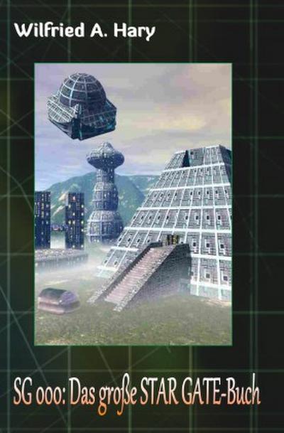 STAR GATE Buchausgabe 000: Das große STAR GATE-Buch