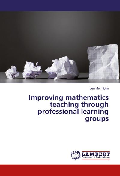 Improving mathematics teaching through professional learning groups