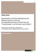 Kunstfreiheit und Persönlichkeitsrecht: Welche Grenzen zieht das Persönlichkeitsrecht der Kunst bei der "Verarbeitung" von Personen und Stoffen?