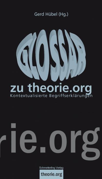 Glossar zu theorie.org: Kontextualisierte Begriffserklärungen