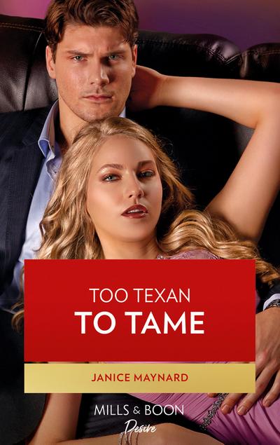 Too Texan To Tame (Mills & Boon Desire) (Texas Cattleman’s Club: Inheritance, Book 5)