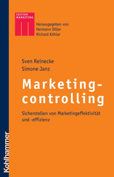 Marketingcontrolling: Sicherstellen von Marketingeffektivität und -effizienz (Kohlhammer Edition Marketing)