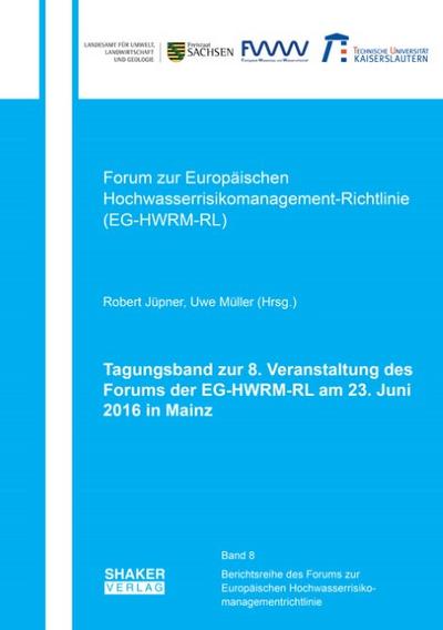 Tagungsband zur 8. Veranstaltung des Forums der EG-HWRM-RL am 23. Juni 2016 in Mainz