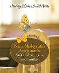 Nana Shirleyruth’s Lovely Stories for Children, Teens, and Families