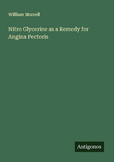 Nitro Glycerine as a Remedy for Angina Pectoris