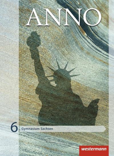 ANNO 6. Schulbuch. Gymnasien. Sachsen