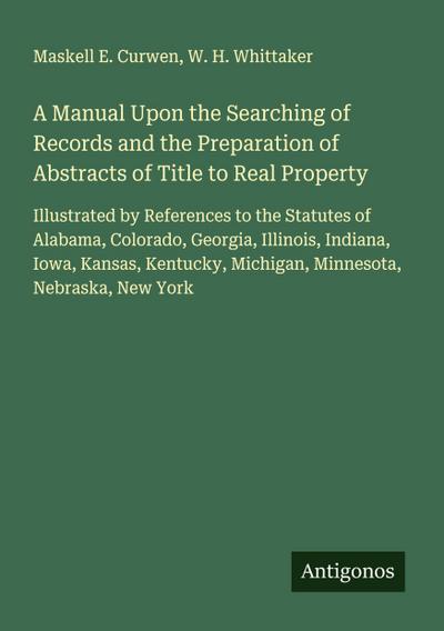 A Manual Upon the Searching of Records and the Preparation of Abstracts of Title to Real Property