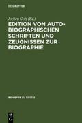 Edition von autobiographischen Schriften und Zeugnissen zur Biographie