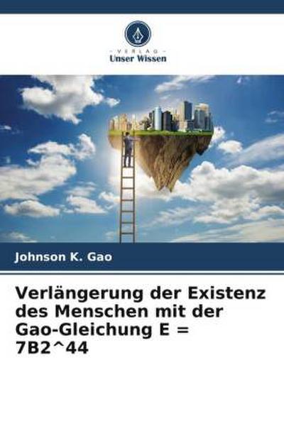 Verlängerung der Existenz des Menschen mit der Gao-Gleichung E = 7B2^44