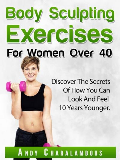 Body Sculpting Exercises for Women Over 40 (Fit Expert Series, #5)