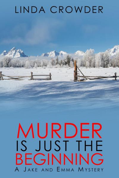 Murder is Just the Beginning (Jake and Emma Mysteries, #1)
