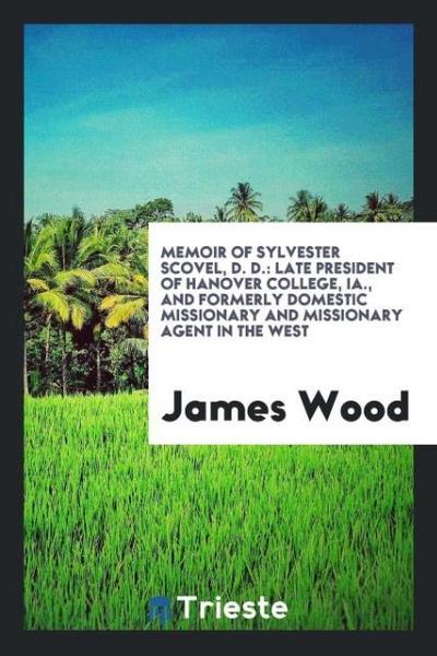 Memoir of Sylvester Scovel, D. D.