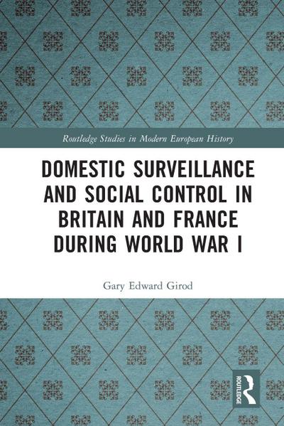 Domestic Surveillance and Social Control in Britain and France during World War I