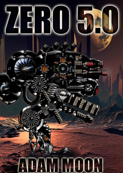 Zero 5.0 (Mech. Chronicles, #5)