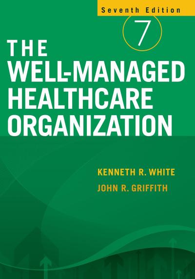 Well-Managed Healthcare Organization, Seventh Edition