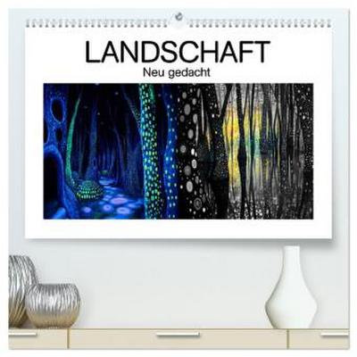 Landschaft - Neu gedacht (hochwertiger Premium Wandkalender 2026 DIN A2 quer), Kunstdruck in Hochglanz