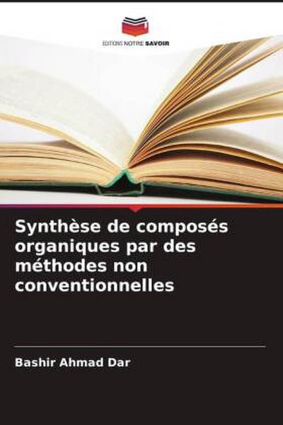 Synthèse de composés organiques par des méthodes non conventionnelles