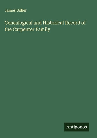 Genealogical and Historical Record of the Carpenter Family