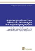 Angehörige schizophren Erkrankter: Belastungen und Angehörigengruppen